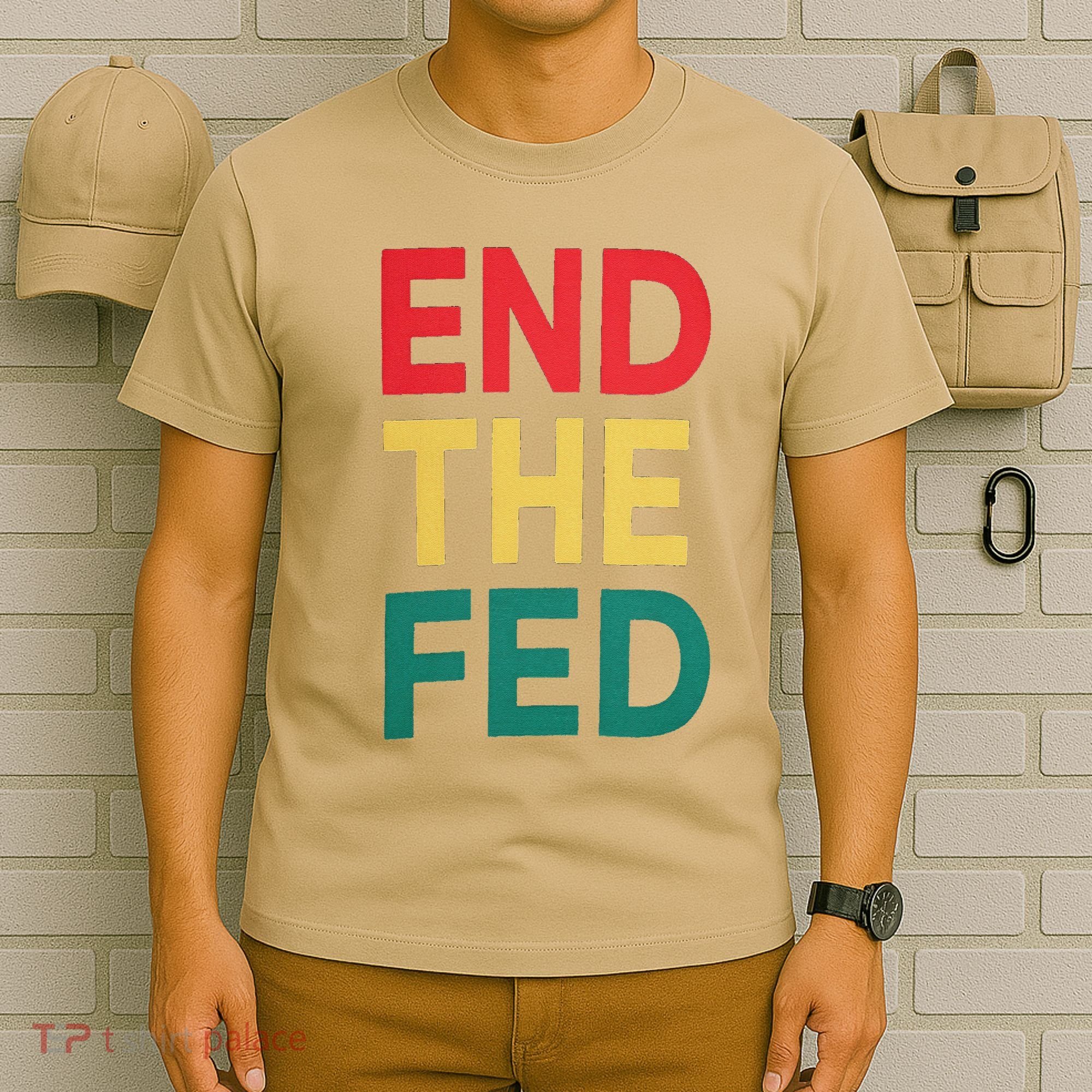 End The Fed Federal Reserve Bitcoin Over Fiat Currency T-Shirt