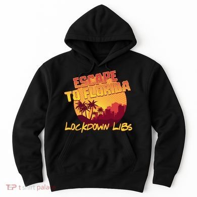 Escape To Florida Lockdown Libs Hoodie