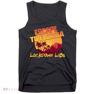 Escape To Florida Lockdown Libs Tank Top