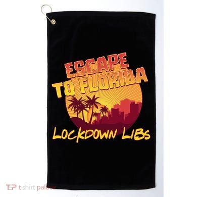 Escape To Florida Lockdown Libs Golf Towel