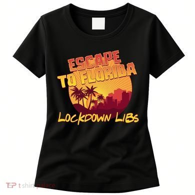 Escape To Florida Lockdown Libs Women's T-Shirt