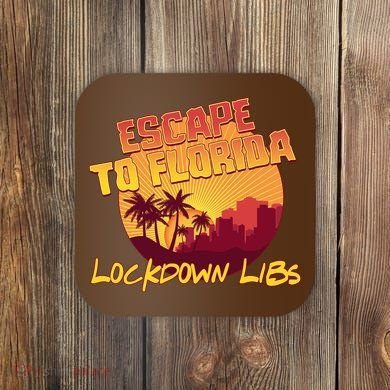 Escape To Florida Lockdown Libs Coaster
