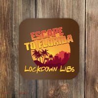 Escape To Florida Lockdown Libs Coaster thumb 0