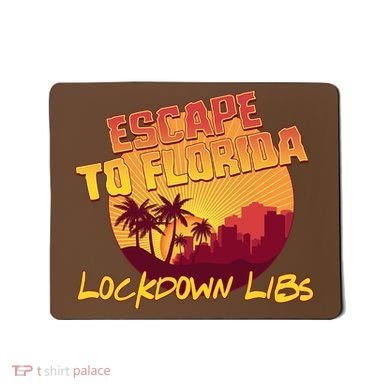 Escape To Florida Lockdown Libs Mousepad