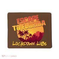 Escape To Florida Lockdown Libs Mousepad thumb 0