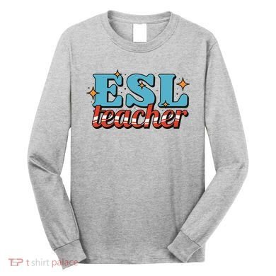 ESL Teacher Gift Long Sleeve Shirt