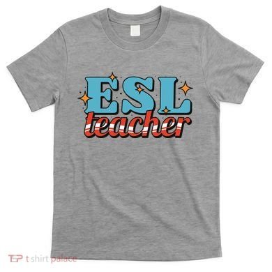 ESL Teacher Gift T-Shirt