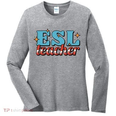 ESL Teacher Gift Women's Long Sleeve Shirt