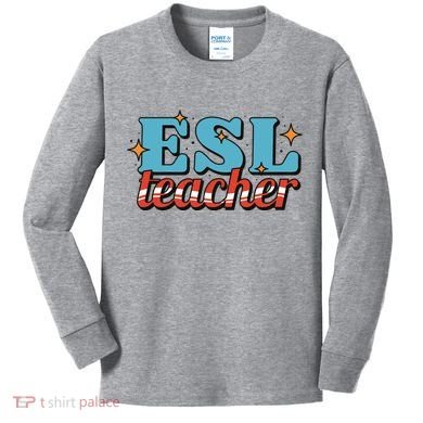 ESL Teacher Gift Kids Long Sleeve Shirt
