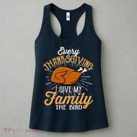 Every Thanksgiving I Give My Family The Bird Funny Turkey Women's Tank Top thumb 3