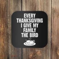 Every Thanksgiving I Give My Family The Bird Coaster thumb 0