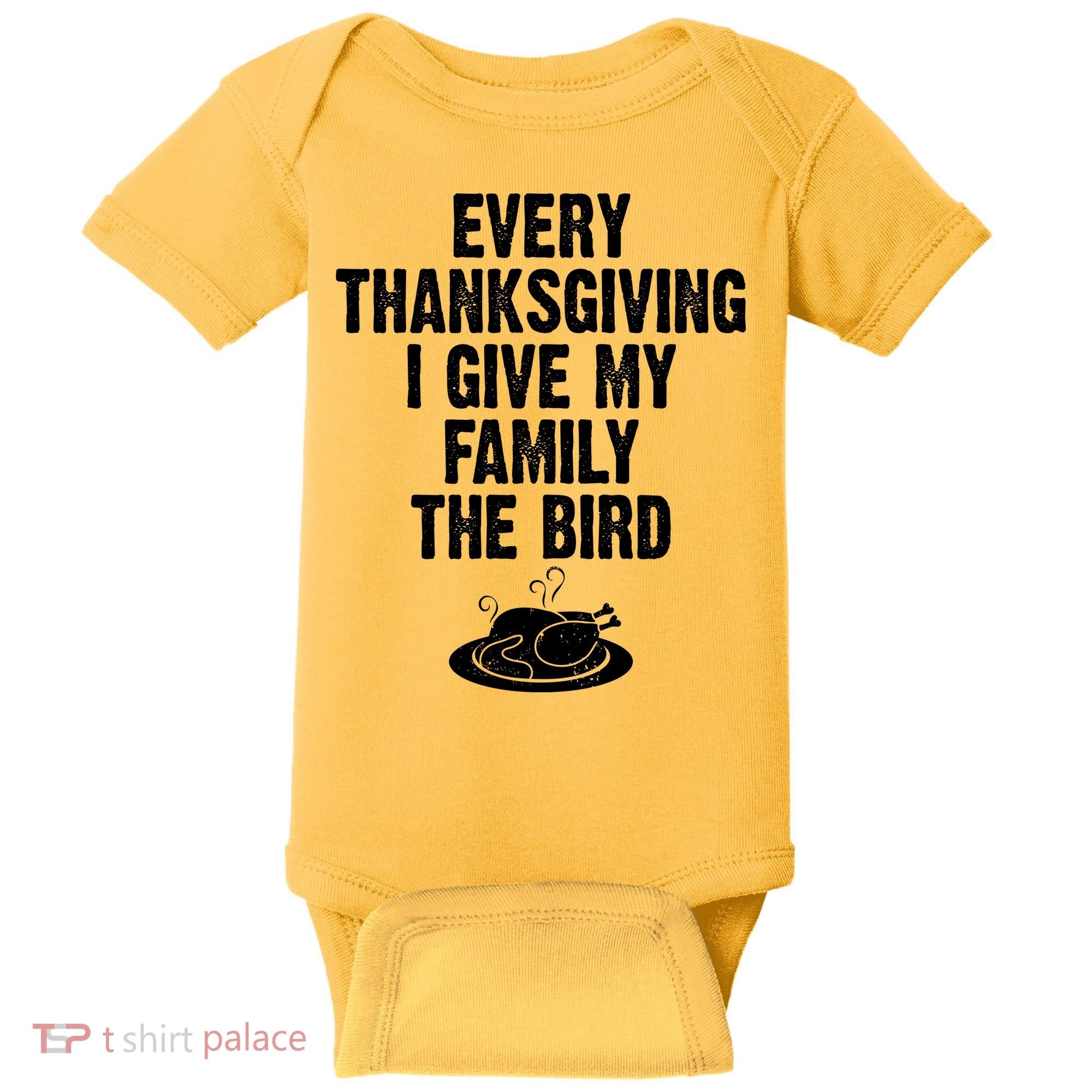 Every Thanksgiving I Give My Family The Bird Baby Bodysuit
