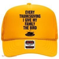 Every Thanksgiving I Give My Family The Bird Hat thumb 0
