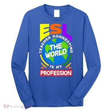 Esl Teacher Linguist Multilingual Teaching Profession Great Gift Long Sleeve Shirt