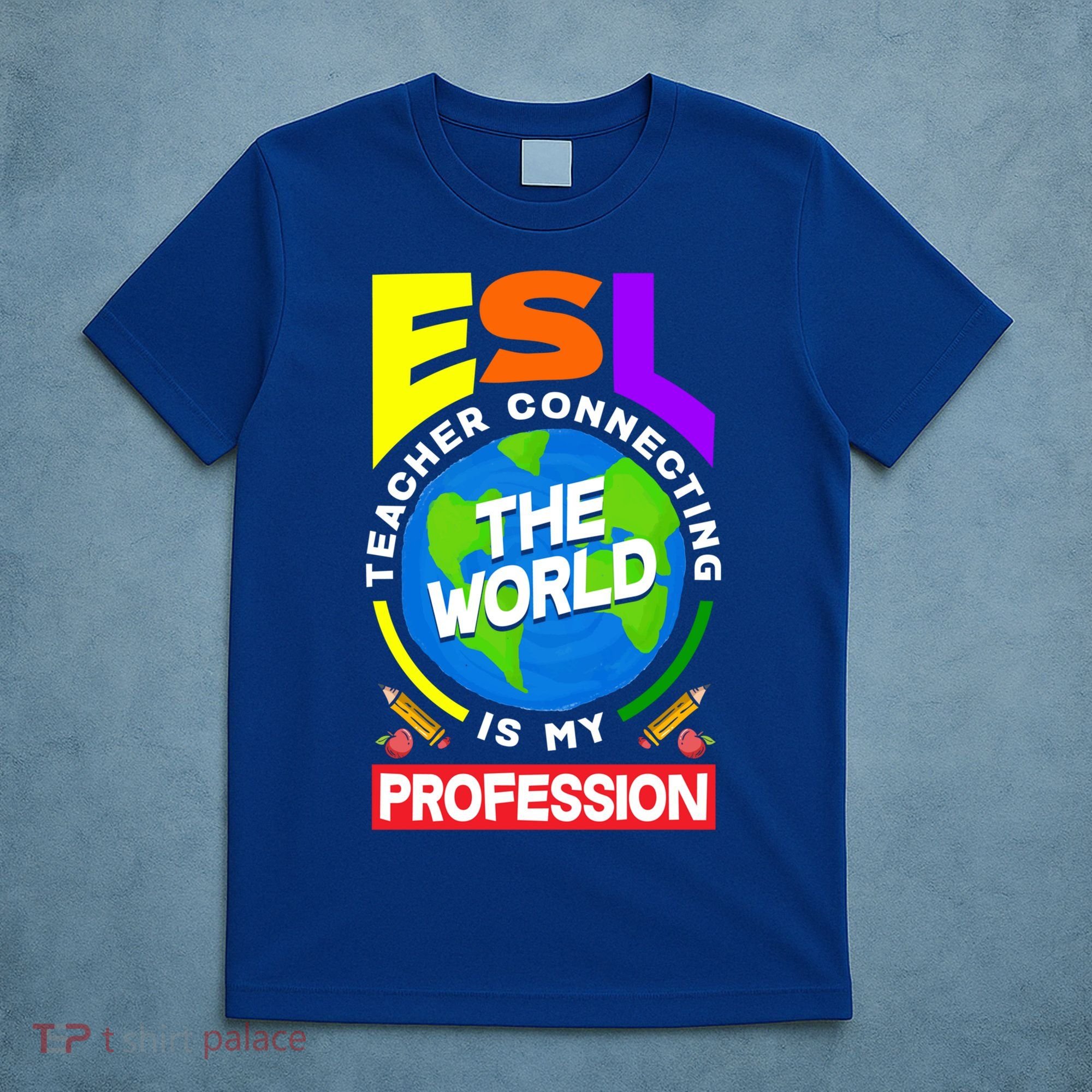 Esl Teacher Linguist Multilingual Teaching Profession Great Gift T-Shirt