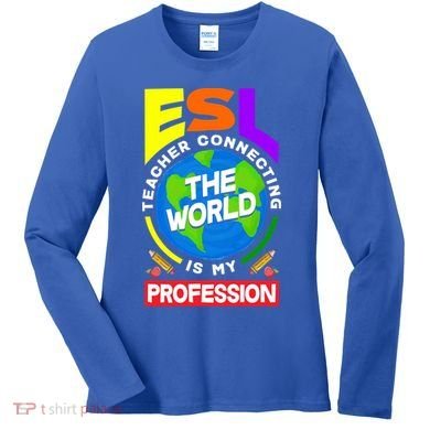 Esl Teacher Linguist Multilingual Teaching Profession Great Gift Women's Long Sleeve Shirt