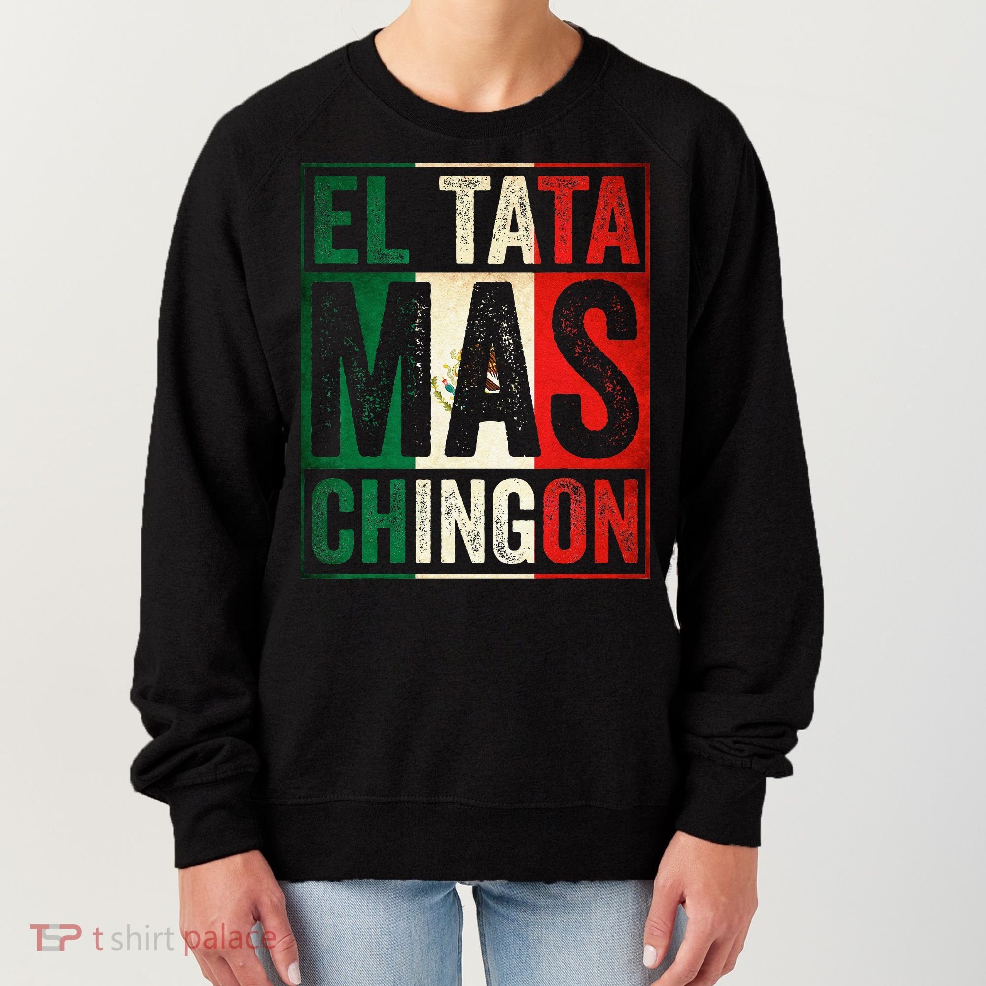 El Tata Mas Chingon Funny Grandpa Mexican Flag Spanish Dad Women's Sweatshirt