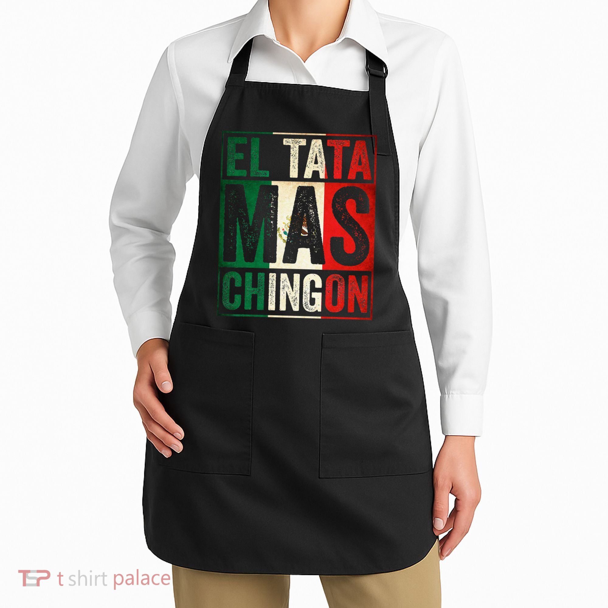 El Tata Mas Chingon Funny Grandpa Mexican Flag Spanish Dad Apron