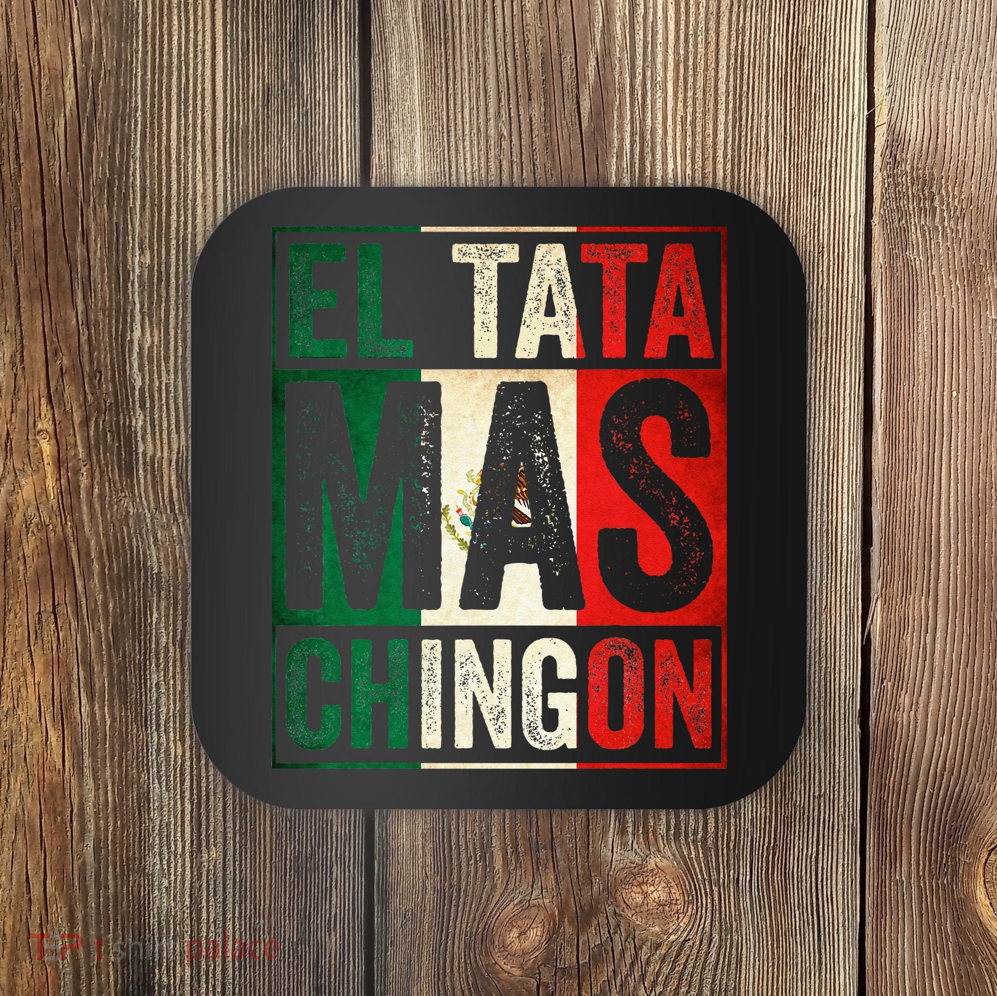 El Tata Mas Chingon Funny Grandpa Mexican Flag Spanish Dad Coaster
