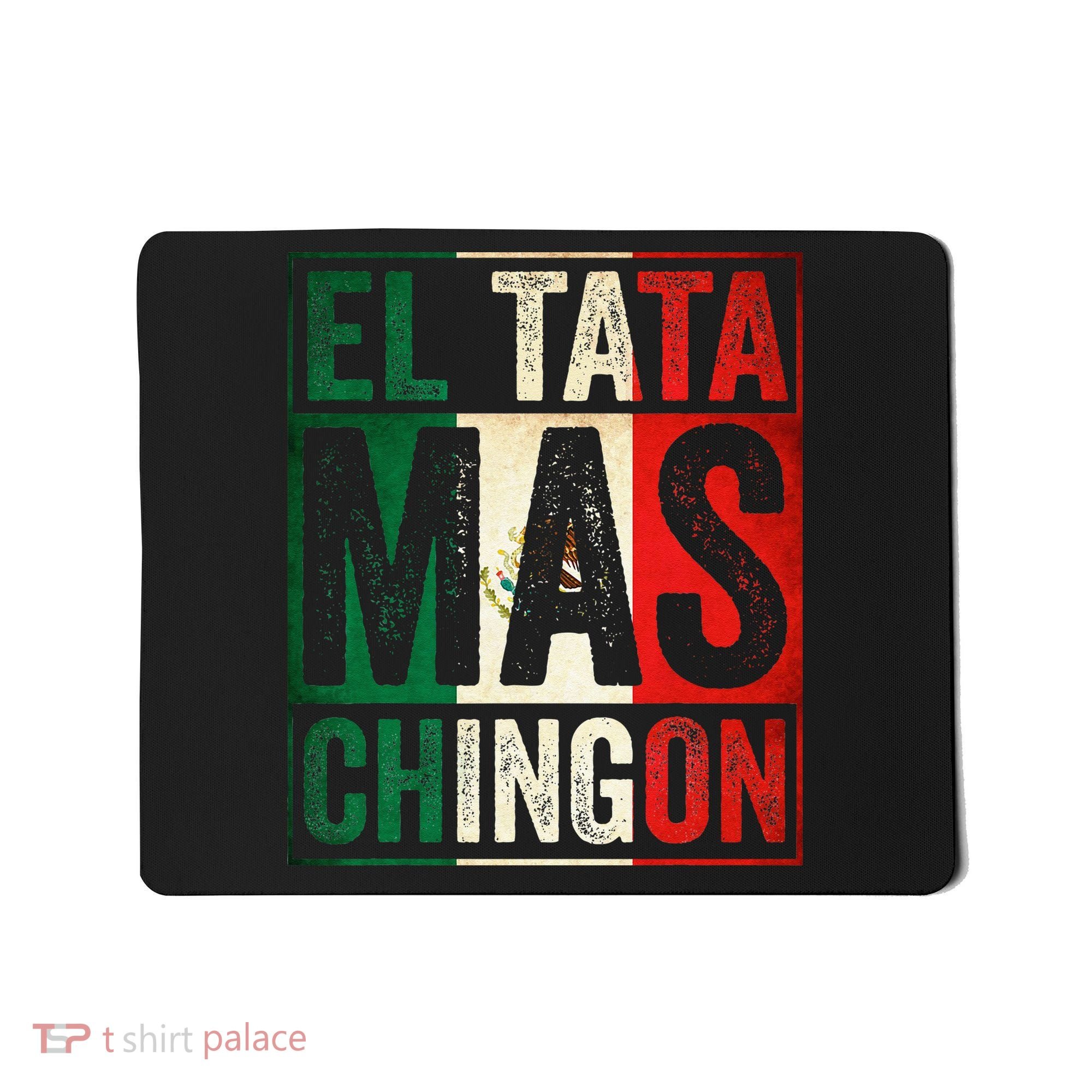 El Tata Mas Chingon Funny Grandpa Mexican Flag Spanish Dad Mousepad