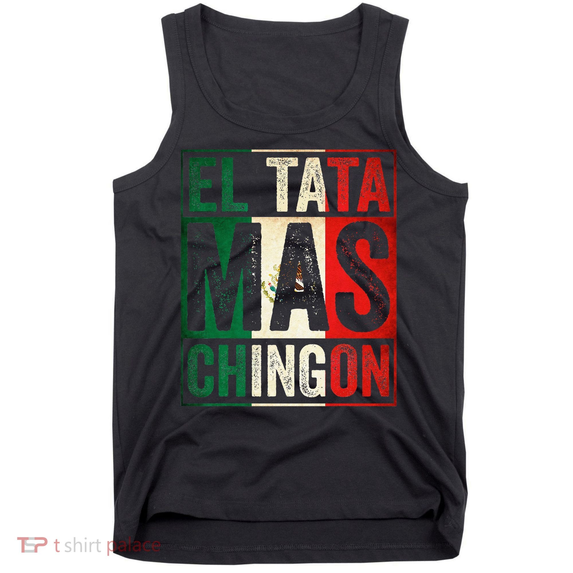 El Tata Mas Chingon Funny Grandpa Mexican Flag Spanish Dad Tank Top