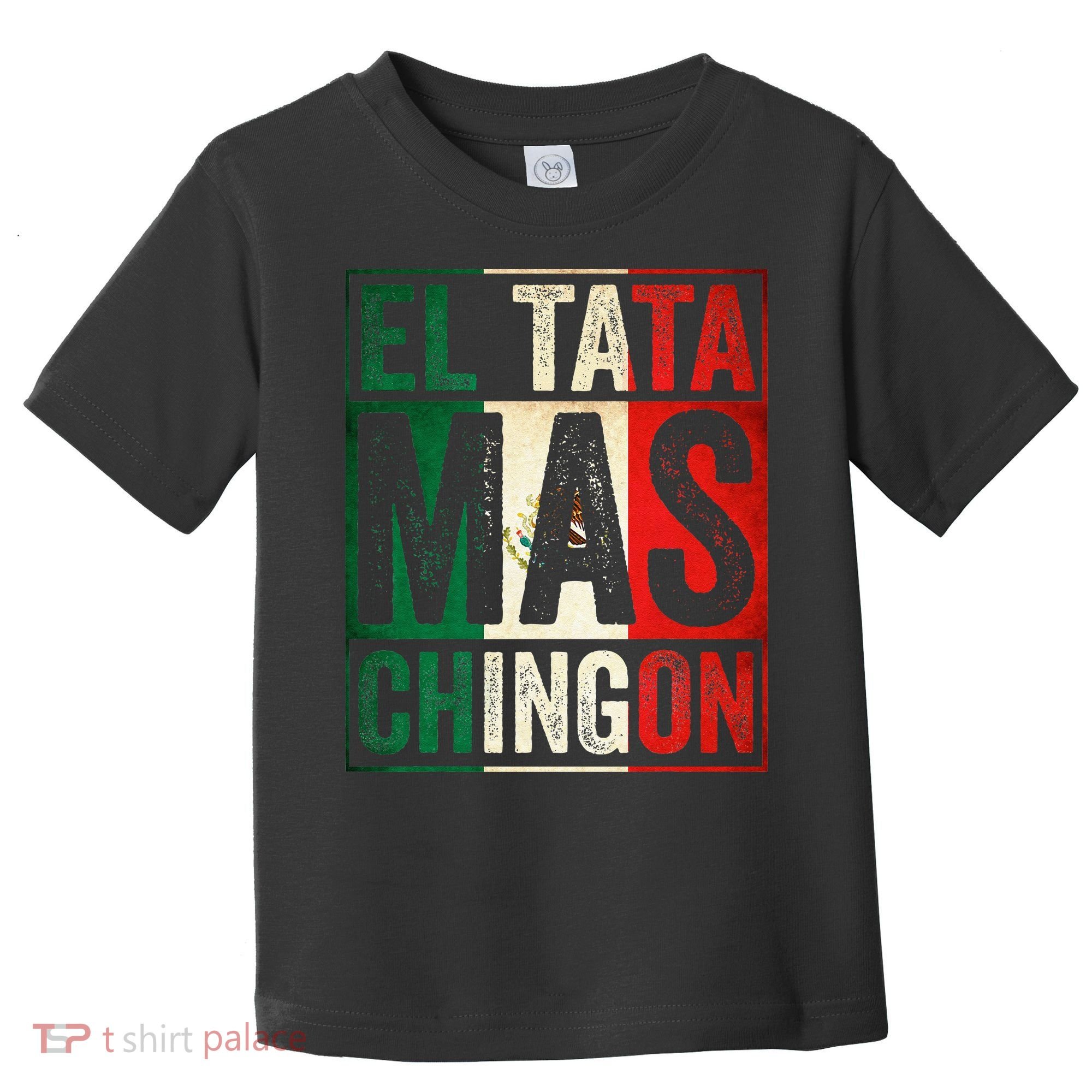 El Tata Mas Chingon Funny Grandpa Mexican Flag Spanish Dad Toddler T-Shirt