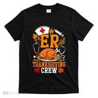 Er Thanksgiving Nurse Crew Emergency Room Icu Er Nicu Funny T-Shirt thumb 0