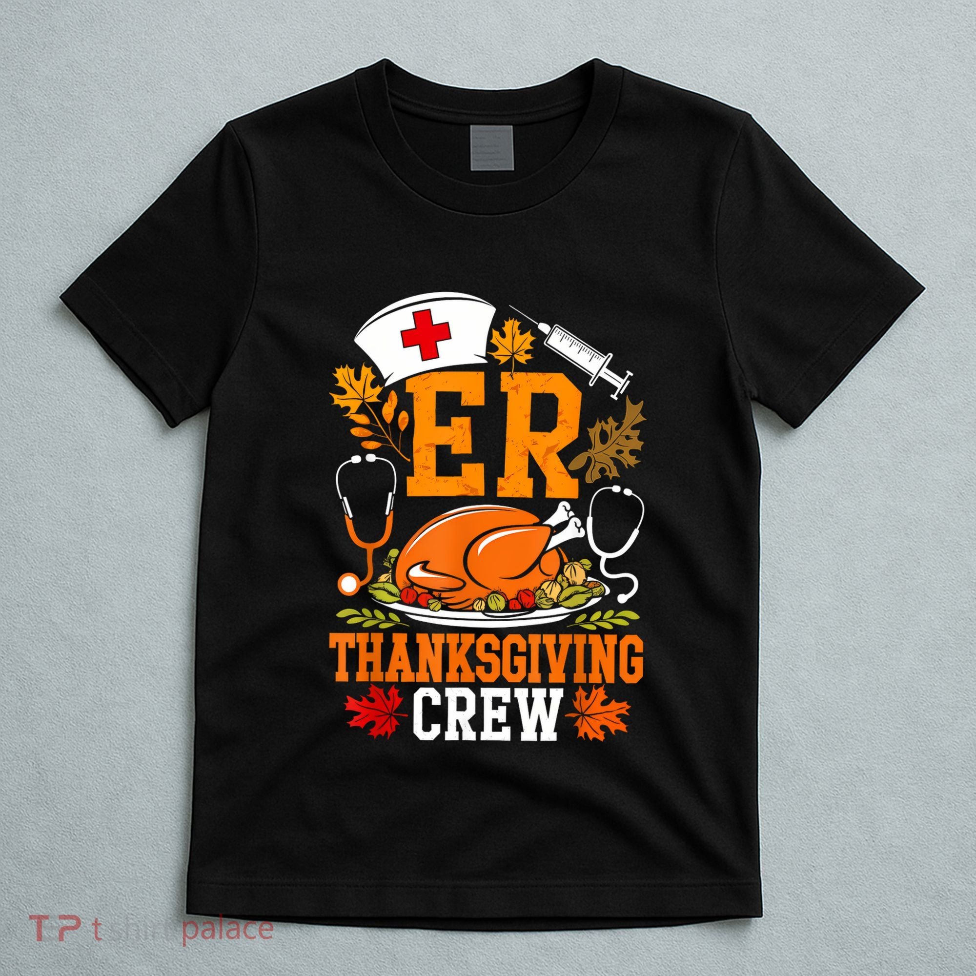 Er Thanksgiving Nurse Crew Emergency Room Icu Er Nicu Funny T-Shirt