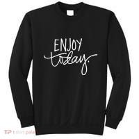 Enjoy Today Positive Sweatshirt thumb 0