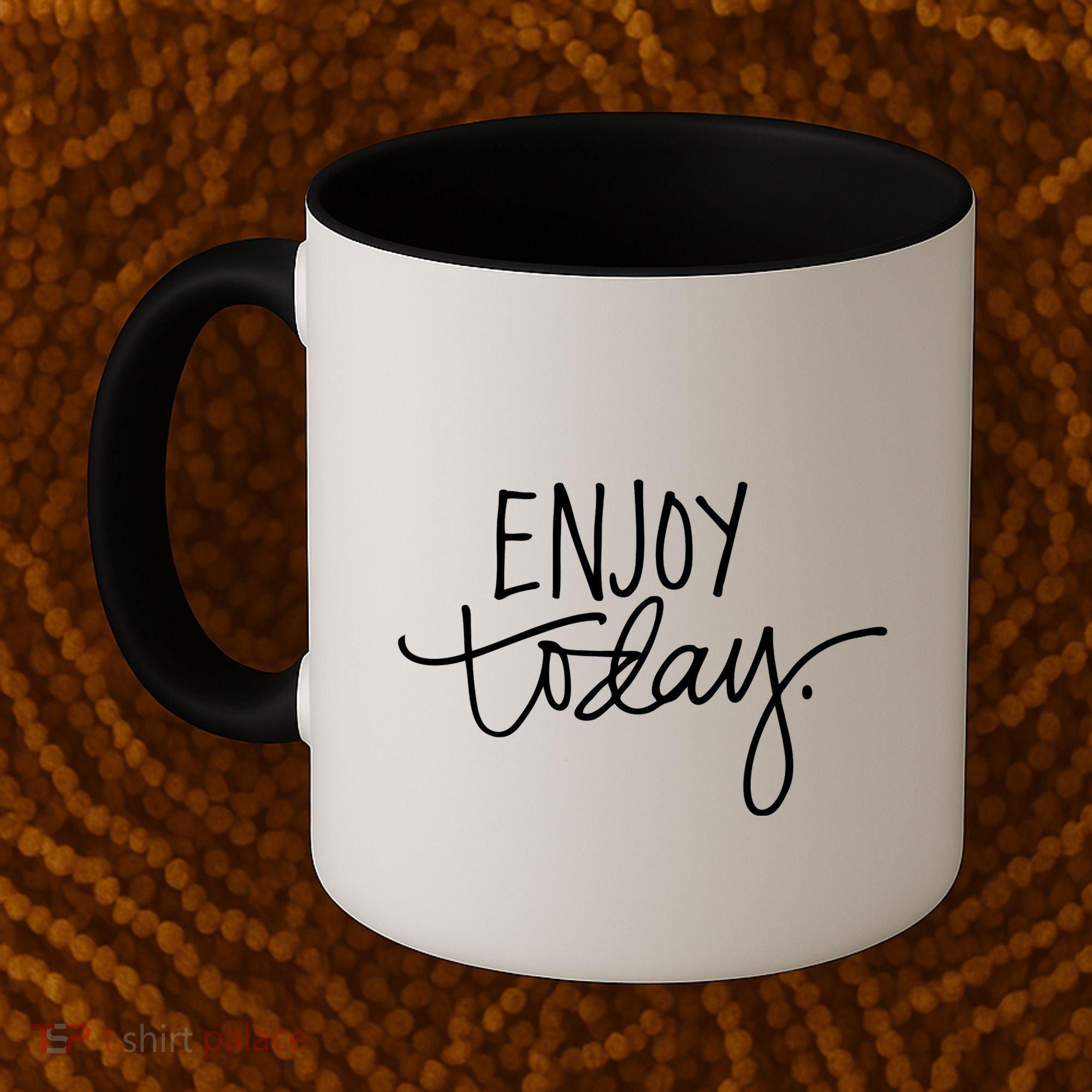 Enjoy Today Positive Coffee Mug