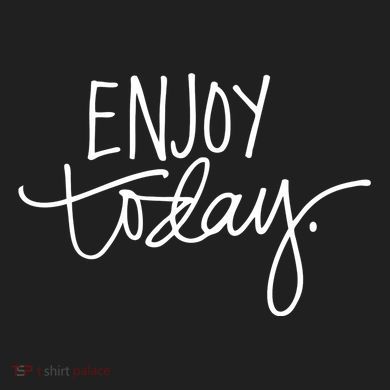 Enjoy Today Positive Tumbler
