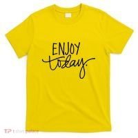 Enjoy Today Positive T-Shirt thumb 0