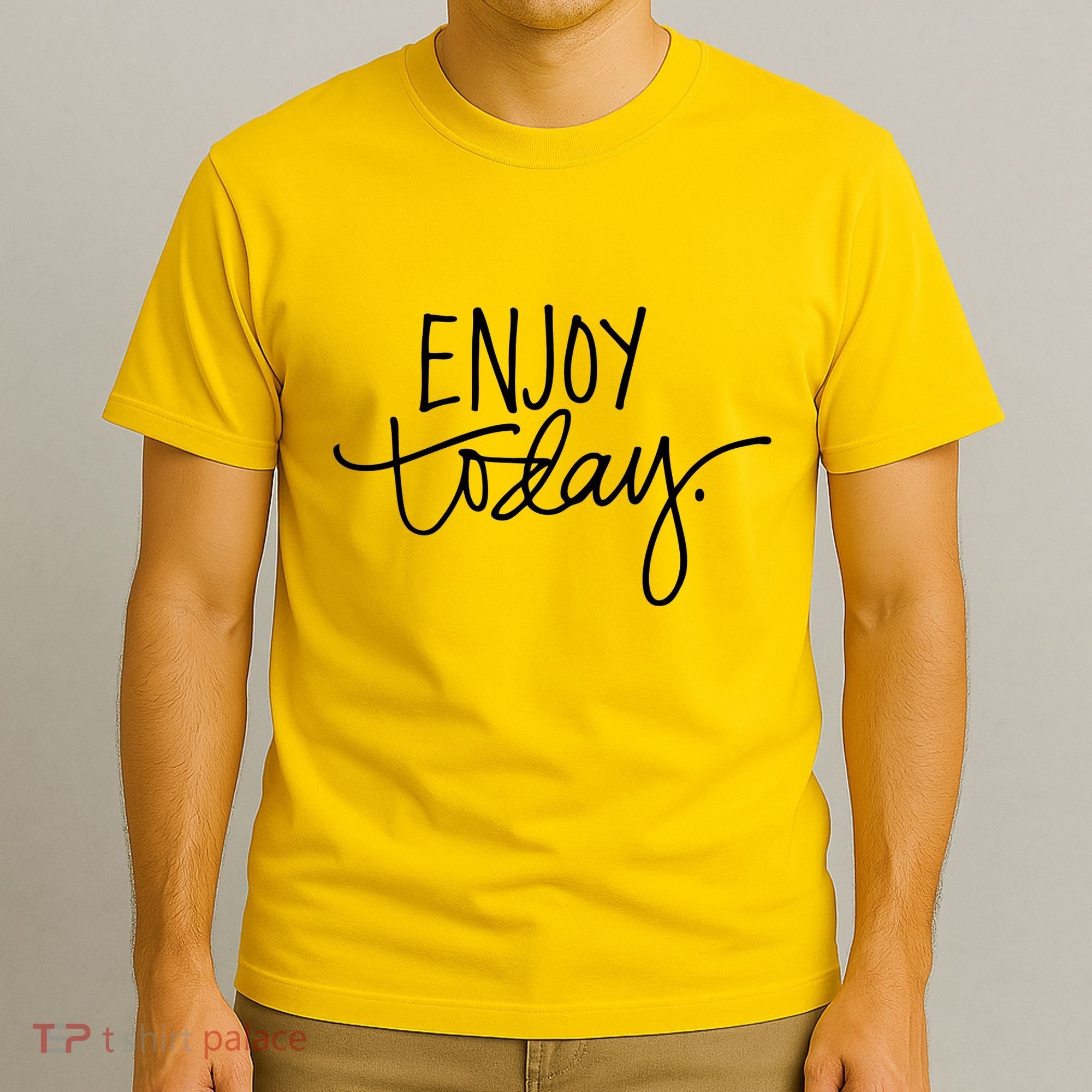 Enjoy Today Positive T-Shirt