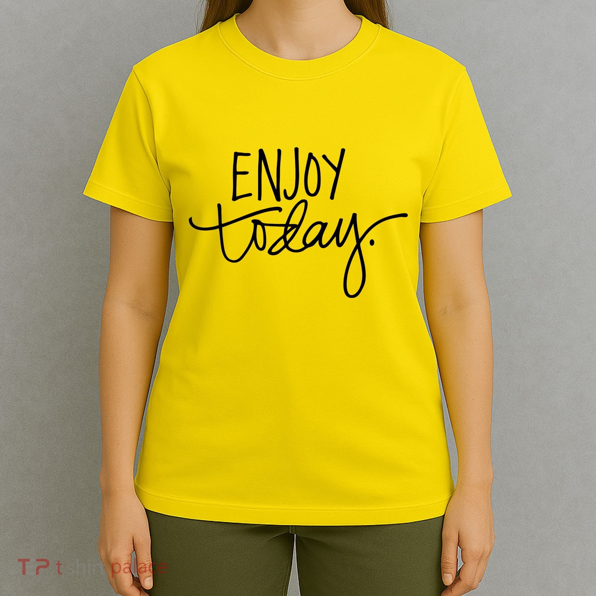 Enjoy Today Positive T-Shirt