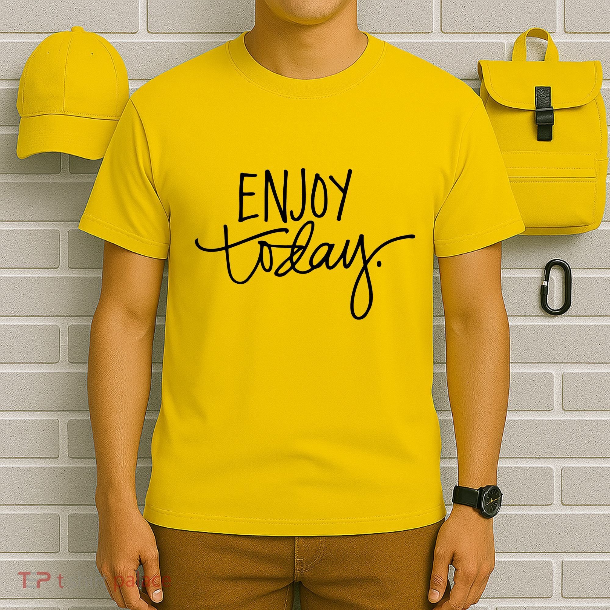 Enjoy Today Positive T-Shirt
