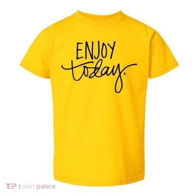 Enjoy Today Positive Toddler T-Shirt