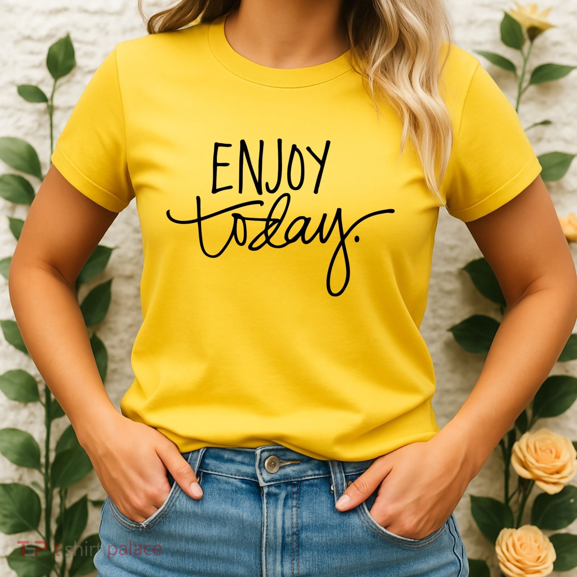 Enjoy Today Positive Women's T-Shirt