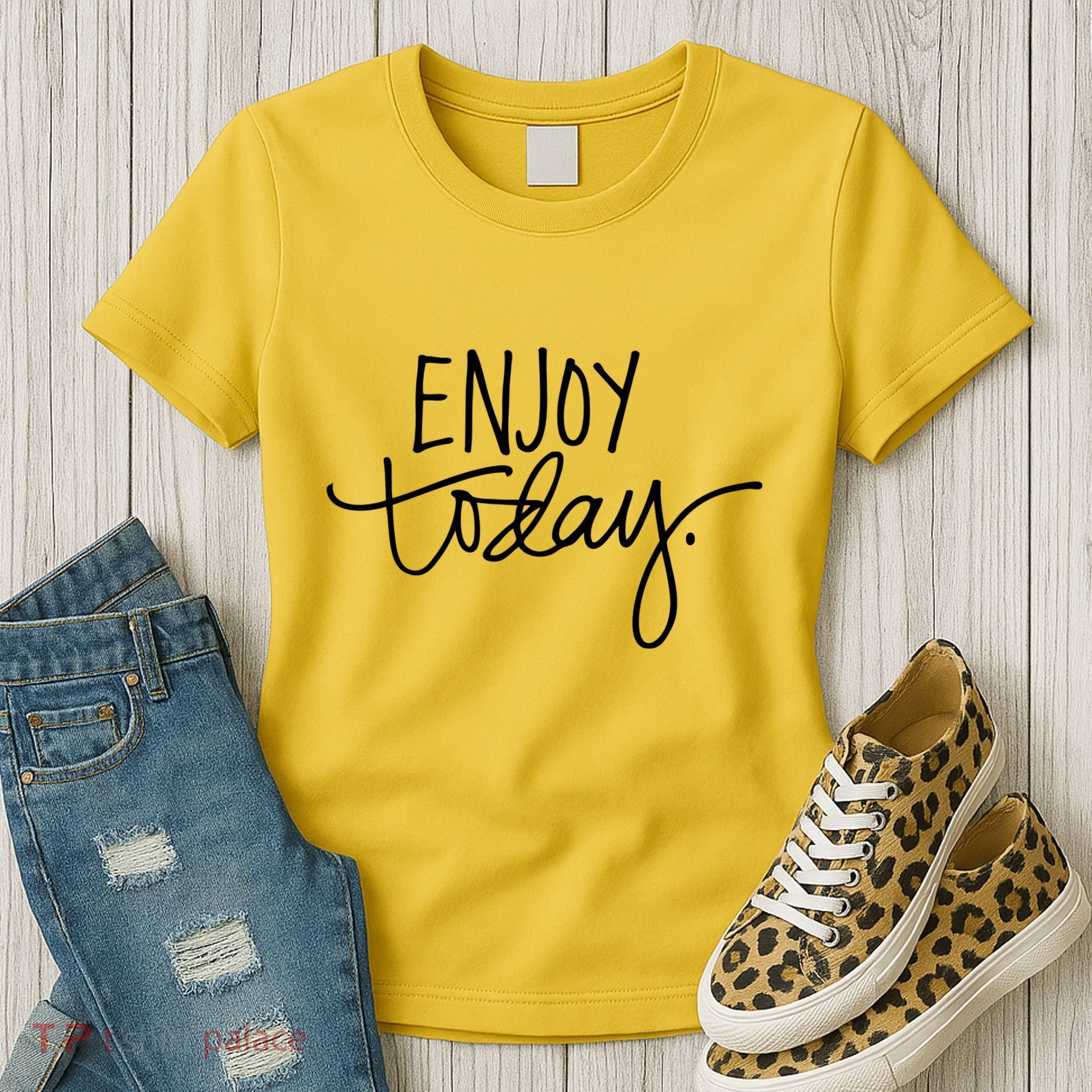 Enjoy Today Positive Women's T-Shirt