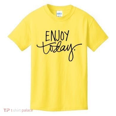 Enjoy Today Positive Kids T-Shirt