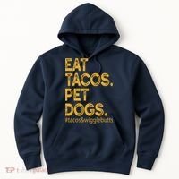 Eat Tacos Pet Dogs Tacos And Wigglebutts Hoodie thumb 0