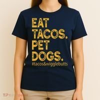 Eat Tacos Pet Dogs Tacos And Wigglebutts T-Shirt thumb 4