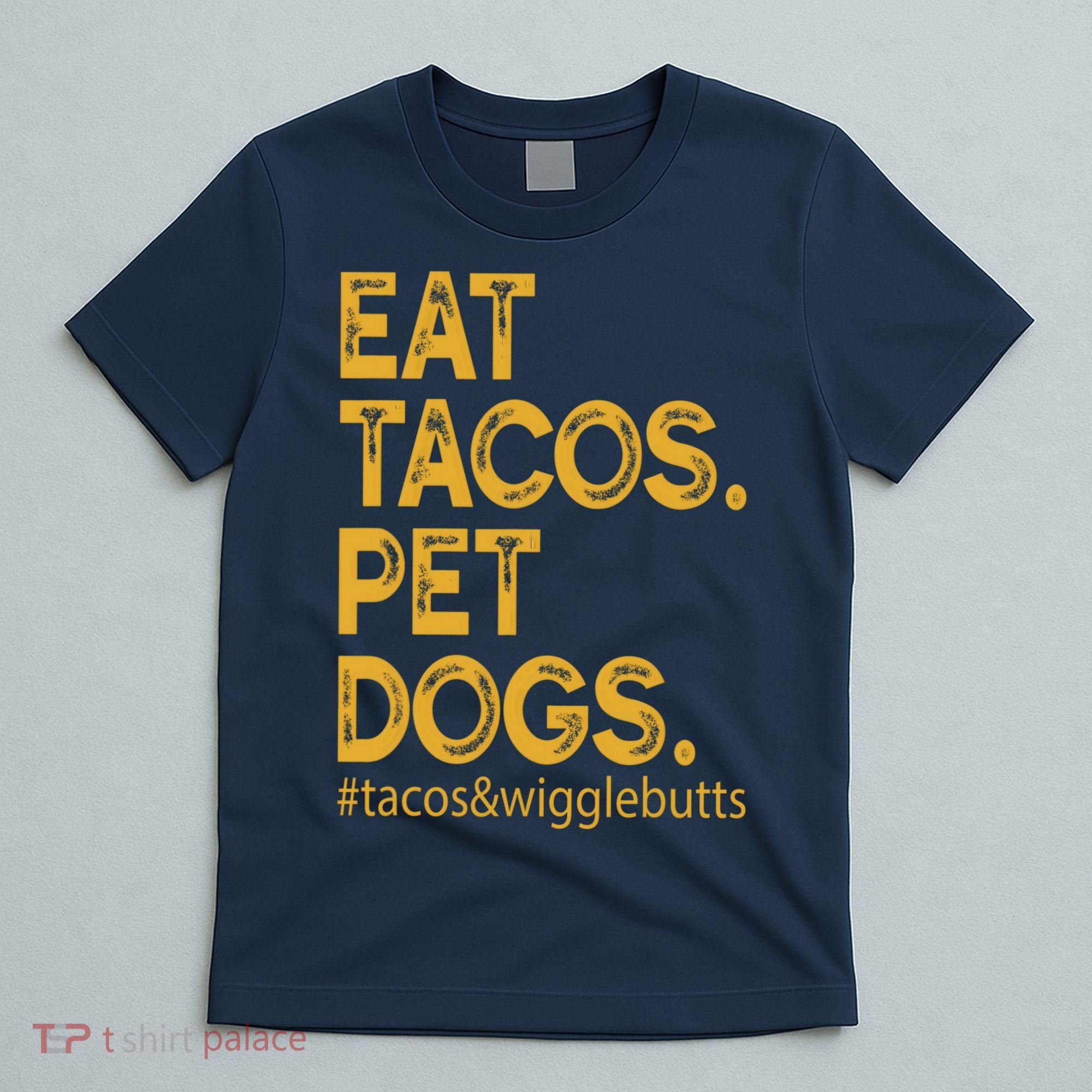 Eat Tacos Pet Dogs Tacos And Wigglebutts T-Shirt
