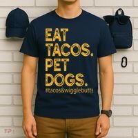 Eat Tacos Pet Dogs Tacos And Wigglebutts T-Shirt thumb 6