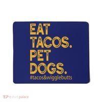 Eat Tacos Pet Dogs Tacos And Wigglebutts Mousepad thumb 0