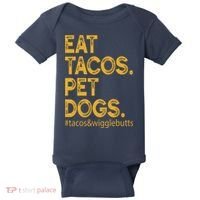 Eat Tacos Pet Dogs Tacos And Wigglebutts Baby Bodysuit thumb 0