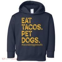 Eat Tacos Pet Dogs Tacos And Wigglebutts Toddler Hoodie thumb 0
