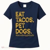 Eat Tacos Pet Dogs Tacos And Wigglebutts Women's T-Shirt thumb 0