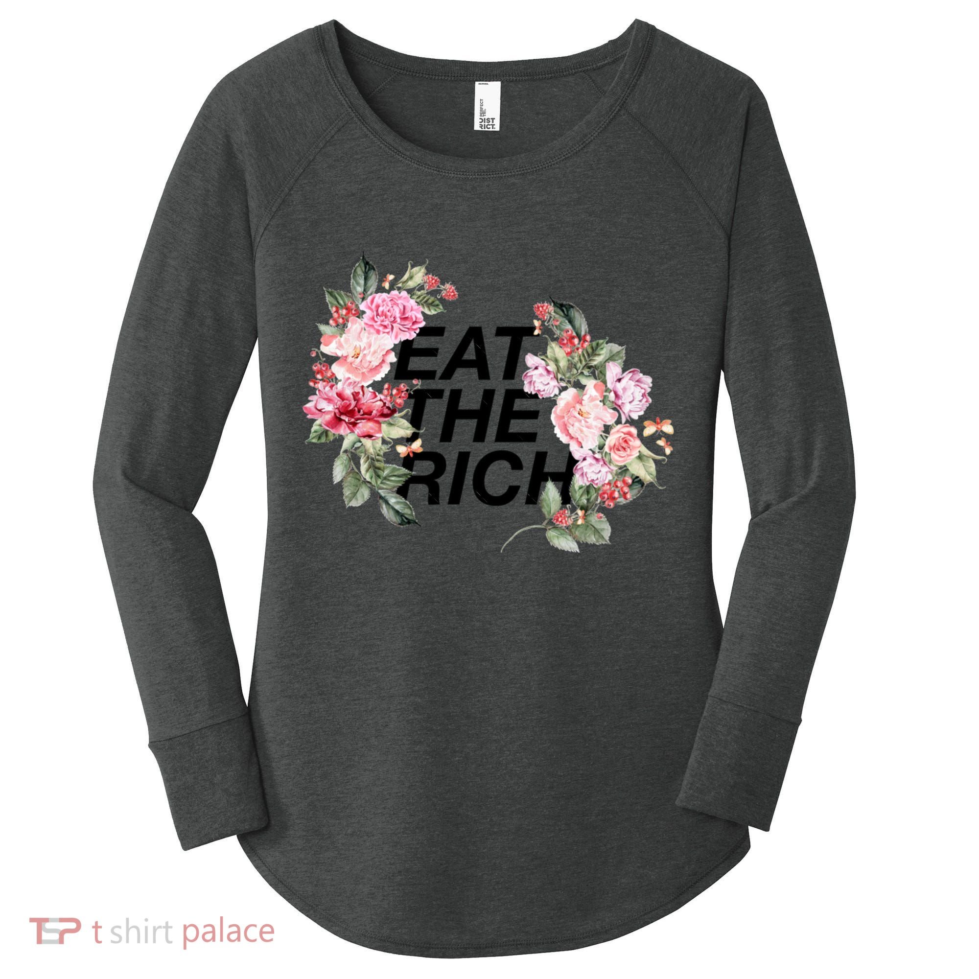 Eat The Rich Floral Women's Perfect Tri Tunic Long Sleeve Shirt