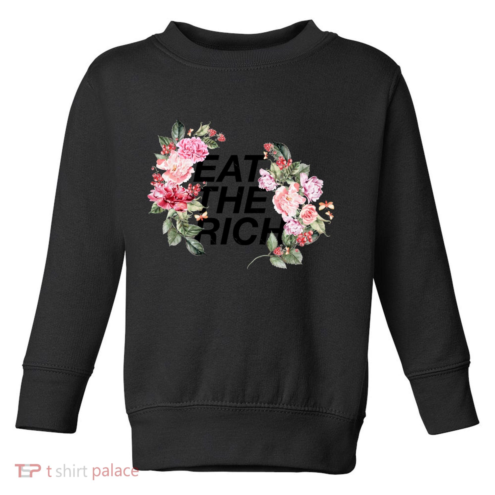 Eat The Rich Floral Toddler Sweatshirt