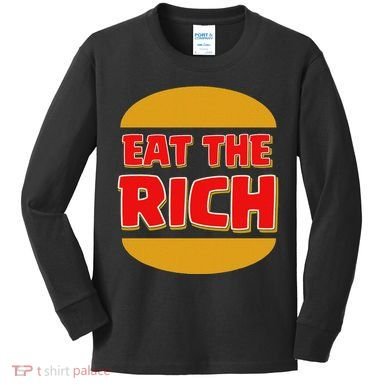 Eat The Rich Kids Long Sleeve Shirt
